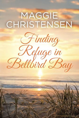 Finding Refuge in Bellbird  Bay - Paperback NEW Christensen, Ma 07/02/2023