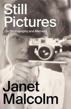 Still Pictures: On Photography and Memory - Malcolm, Janet