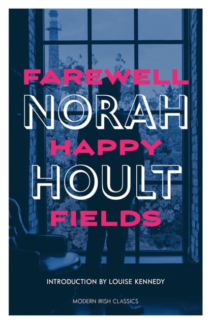 Farewell Happy Fields by Norah Hoult (Paperback Book)