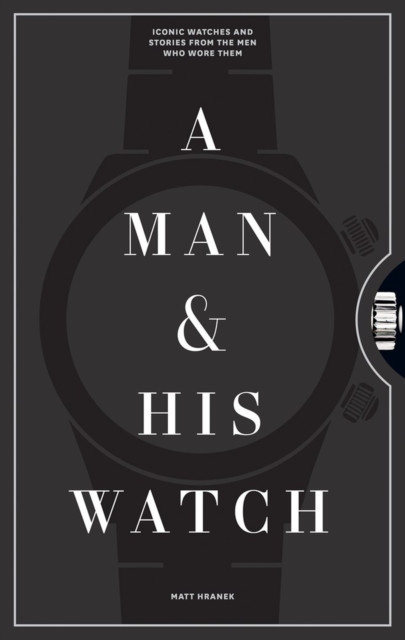 A Man & His Watch by Matt Hranek (Hardback Book)