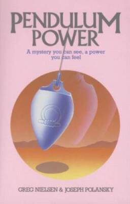 Pendulum Power: A Mystery You Can See, A Power You Can Feel - VERY GOOD