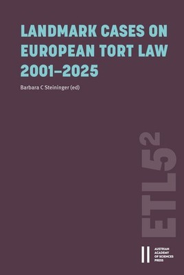 Landmark Cases on European Tort Law 2001-2025 Barbara C. Steininger