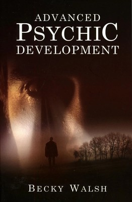 Advanced Psychic Development - Learn how to practise as a professional...