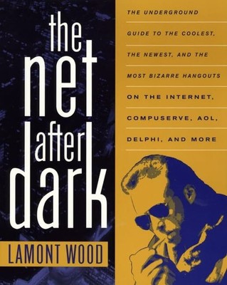 The Net After Dark: Underground Guide to the Buch John Wiley & Sons Inc