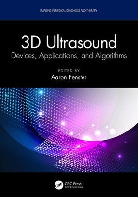 3D Ultrasound: Devices, Applications, and Algorithms by Aaron Fenster Paperback