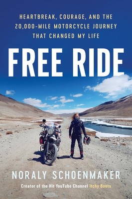 Free Ride: Heartbreak, Courage, and the 20,000-Mile Motorcycle .