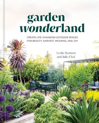 Garden Wonderland: Create Life-Changing Outdoor Spaces for Beauty, Harvest, Mean