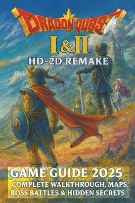 Dragon Quest I & II HD 2D Remake: Game Guide 2025 Complete Walkthrough  Maps ...