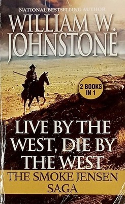 Live by the West, Die by the West by William W. Johnstone / 2019 Western PB