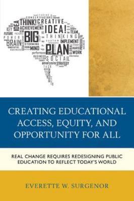 Creating Educational Access, Equity, and Opportunity for All: Real Change...