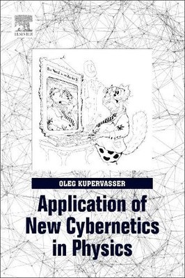 Application of New Cybernetics in Physics - 9780128128015