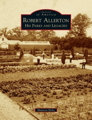 Robert Allerton: His Parks And Legacies