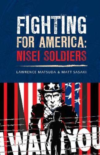 Lawrence Matsuda Fighting for America: Nisei Soldiers (Tascabile)