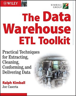 THE DATA WAREHOUSEETL TOOLKIT: PRACTICAL TECHNIQUES FOR By Ralph Kimball & Joe