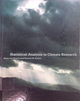 Statistical Analysis in Climate Research Storch, H. V. and Francis W. Zwiers: