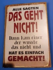 Schild: Alle sagten, das geht nicht, dann kam einer und hat es einfach gemacht!