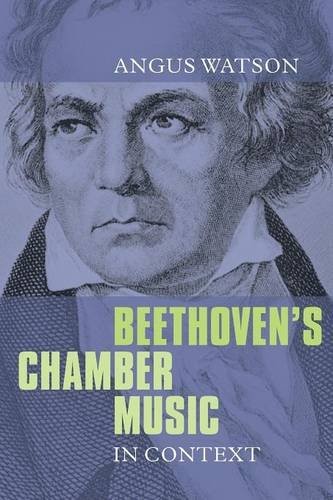 Beethoven's Chamber Music in Context-Angus Watson