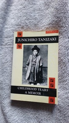CHILDHOOD YEARS A MEMOIR by JUNICHIRO TANIZAKI  year 1990