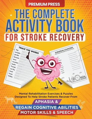 The Complete Activity Book for Stroke Recovery: Mental Rehabilitation Exercises