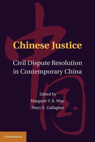 Chinese Justice Civil Dispute Resolution in Contemporary China Woo Gallagher