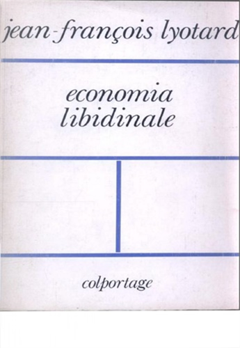 Lyotard,Jean-Francois. - Economia libidinale.