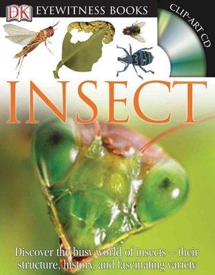 DK Eyewitness Books: Insect: Discover the Busy World of Insects their Struct...