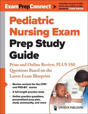 Pediatric Nursing Exam Prep Study Guide: Print and Online Review, PLUS 350 Quest