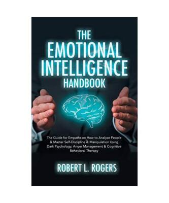 The Emotional Intelligence Handbook: The Guide for Empaths on How to analyze Peo