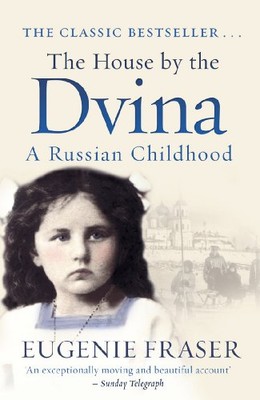 			The House by the Dvina: A Russian Childhood, Fraser 9781845965730 New=-		