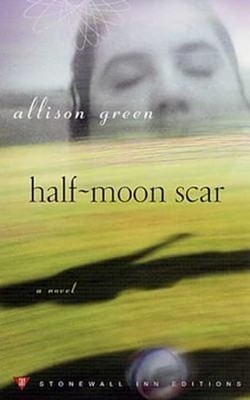 Half-Moon Scar by Allison Green: New