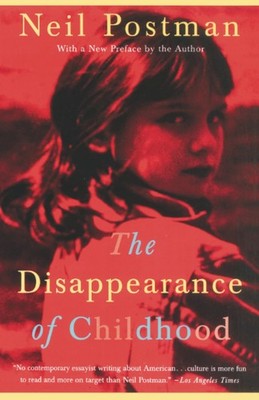 The Disappearance of Childhood - paperback Postman, Neil