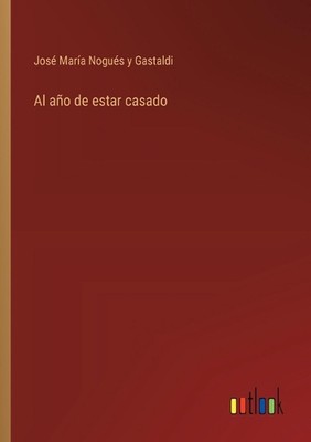 Al ao de estar casado von Jos? Mar?a Nogu?s Y. Gastaldi Taschenbuch