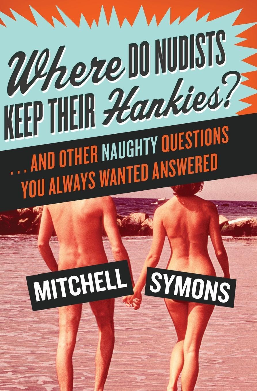 Where Do Nudists Keep Their Hankies? Mitchell Symons Taschenbuch