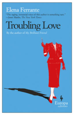 Troubling Love - Paperback By Ferrante, Elena - GOOD