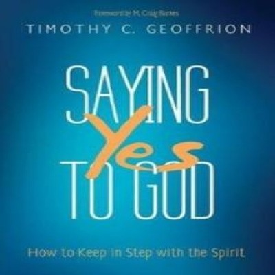 Saying Yes to God Timothy C. Geoffrion Paperback Wipf and Stock P