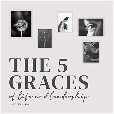 The Five Graces of Life and - Hardcover, by Burnison Gary - Very Good g