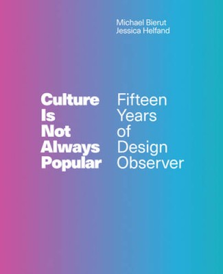 #ad Culture Is Not Always Popular: Fifteen Years of Design Observer VERY GOOD $4.15