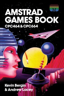 Amstrad Games Book: CPC464 & CPC664 by Kevin Bergin Paperback Book