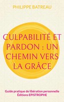 Philippe Batreau | Culpabilité Et Pardon : Un Chemin Vers La GrâCe | Taschenbuch