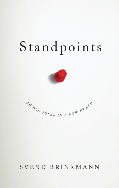 Standpoints: 10 Old Ideas In a New World by Svend Brinkmann PAPERBACK