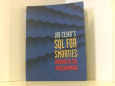 Joe Celko's SQL for Smarties: Advanced SQL Programming Celko, Joe: