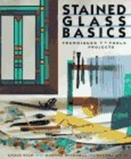 Stained Glass Basics : Techniques, Tools, Projects Hardcover