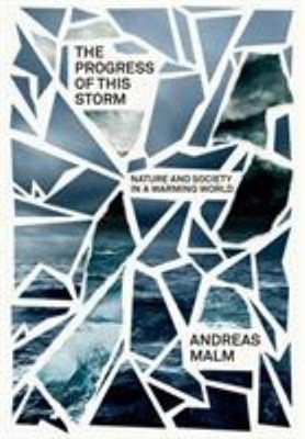 The Progress of This Storm : Nature and Society in a Warming Worl