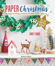 Paper Christmas: 16 Papercrafting Projects for the Festive Seaso