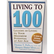 Living To 100: Lessons In Living To Your Maximum Potential At Any Age