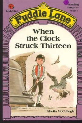 When the Clock Struck Thirteen (Puddle Lane Reading Program/Stag