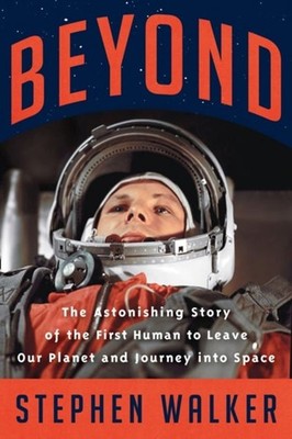 Beyond : The Astonishing Story of the First Human to Leave Our Pl