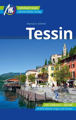 Tessin Reiseführer Michael Müller Verlag | Marcus X Schmid | Taschenbuch | 2023
