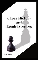 H. E. Bird | Chess History And Reminiscences | Buch | Englisch (2020)
