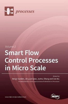 Smart Flow Control Processes in Micro Scale Volume 2 by Bengt Sunden (English) H
